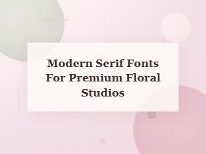 Blending Elegance: Modern Serifs for Flower Brands
