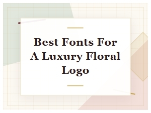 Elegant Fonts for a Luxury Floral Brand