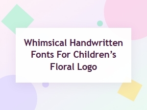 Whimsical Handwritten Fonts for a Floral Logo