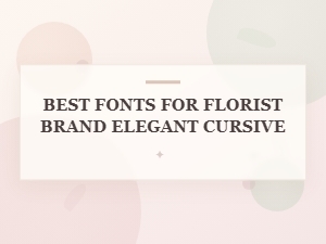 Best Fonts for Elegant Wedding Florist Branding