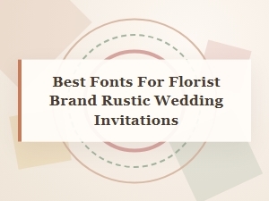 Best Rustic Fonts for Florist Wedding Invitations