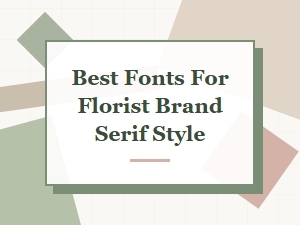 Selecting the Perfect Serif Font for Your Florist Brand