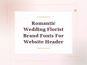Choosing Fonts for Your Wedding Florist Website Header