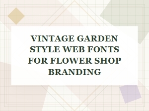 Vintage Garden Fonts for Floral Branding